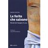 Le ferite che salvano