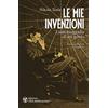 L'Età dell'Acquario Le mie invenzioni. L'autobiografia di un genio. Ediz. ampliata