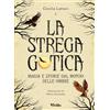 White Star Publishers La strega gotica. Magia e storie dal mondo delle ombre. Ediz. a colori