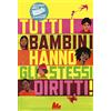 Gallucci Tutti i bambini hanno gli stessi diritti. Ediz. a colori