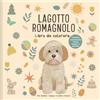 Lernfitness Verlag Lagotto Romagnolo - Libro da colorare: Divertimento creativo da colorare per tutte le stagioni e le festività - 52 illustrazioni originali per bambini, ragazzi e adulti