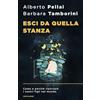 MONDADORI Esci da quella stanza. Come e perché riportare i nostri figli nel mondo