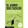 Altreconomia Il giro dei soldi. Dal cuore di Milano ai paradisi fiscali: il riciclaggio tra economia illegale e vita quotidiana. Nuova ediz.