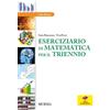 Mursia ESERCIZIARIO DI MATEMATICA PER IL TRIENNIO