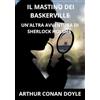 David De Angelis Il mastino dei Baskerville: Un'altra avventura di Sherlock Holmes