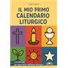 Mimep-Docete Il mio primo calendario liturgico con attività per ogni mese dell'anno liturgico. Ediz. a caratteri grandi. Ediz. a spirale