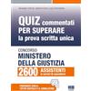 Maggioli Editore Concorso Ministero giustizia 2600 assistenti - Quiz commentati per superare la prova scritta unica