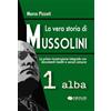 Nexus Edizioni La vera storia di Mussolini. Alba (Vol. 1)