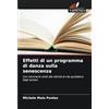 Edizioni Sapienza Effetti di un programma di danza sulla senescenza: Con movimenti simili alle attività di vita quotidiana degli anziani