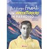 Pier Giorgio Frassati. Un avventuriero in paradiso