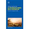 Bollati Boringhieri La decrescita prima della decrescita. Precursori e compagni di strada
