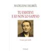 Tu esistevi e io non lo sapevo