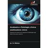 Edizioni Sapienza Anatomia e fisiologia clinica analizzatore visivo: Manuale di formazione per insegnanti di oftalmologia negli istituti di istruzione superiore