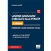 Maggioli Editore Custode giudiziario e delegato alla vendita. Formulario e guida civilistico-fiscale. Aggiornato con il D.lgs. 164/2024 e la giurisprudenza più recente