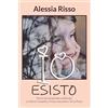 YOUCANPRINT Io esisto. Diario di una bambina adottata. La Storia Completa. Prima, Seconda e Terza Parte: Vol. 1-3