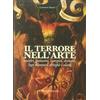 Palombi Editori Il terrore nell'arte. Mostri, fantasmi, vampiri, demoni, lupi mannari, streghe e alieni