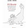 Gallucci Bros 10 teorie sull'estinzione dei dinosauri (e 25 animali fantastici). Ediz. a colori