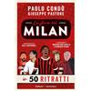 Gallucci Centauria La storia del Milan in 50 ritratti. Nuova ediz.