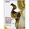 Zanichelli Il Cricco di Teodoro. Itinerario nell'arte. Ediz. rossa. Per le Scuole superiori. Con espansione online. Dall'arte paleocristiana a Giotto (Vol. 2)
