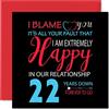 Stuff4 Divertente biglietto di auguri per il 22° anniversario di matrimonio | Per marito, moglie, con scritta in lingua inglese Your Fault I'm Extremely Happy (lingua italiana non garantita)
