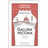 COMMEDIA FIORENTINA Gallina vecchia. Commedia in tre atti