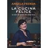 RIZZOLI NARRATIVA La cucina felice. Le mie 76 ricette per stare bene