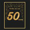 CREATESPACE Il libro dei miei 50 anni: 21x21cm - 75 pagine - biglietti d'auguri - idea regalo di compleanno - buo compleanno - libro degli opsiti di compleanno - guestbook
