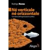 Edizioni Alegre Né verticale né orizzontale. Una teoria dell'organizzazione politica