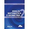 Societa Editrice Esculapio Analisi Matematica e Geometria 2. Esercizi Svolti e Quesiti Teorici
