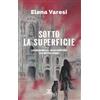 Entheos Edizioni Sotto la superficie. Le indagini del vicequestore Valentina Rossi