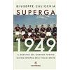 Solferino Superga 1949. Il destino del grande Torino, ultima epopea dell'Italia unita