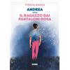 Andrea oltre il ragazzo dai pantaloni rosa