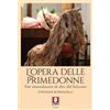 LiNDAU L'opera delle primedonne. Vite straordinarie di dive del belcanto