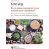 L'Età dell'Acquario Keto veg. Brucia grasso mangiando grassi in modo sano e sostenibile. Manuale di dieta chetogenica 100% vegetale con 75 ricette e un menù completo per 30 giorni