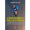 Anteprima Edizioni L'equilibrio della corsa. Scegli di essere un runner allenato, consapevole e felice