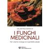 L'Età dell'Acquario I funghi medicinali. Per vivere a lungo in perfetta salute