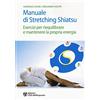 L'Età dell'Acquario Manuale di stretching shiatsu. Esercizi per mantenere e riequilibrare la propria energia