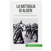 50Minutes.com (IT) La Battaglia di Algeri: La lotta per l'indipendenza dell'Algeria