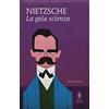 Newton Compton Editori La gaia scienza. Ediz. integrale
