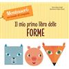 White Star Publishers Il mio primo libro delle forme. Montessori: un mondo di conquiste. Ediz. a colori