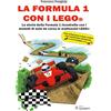 SANDIT Libri La Formula 1 con i LEGO®. La storia della Formula 1 ricostruita con i modelli di auto da corsa in mattoncini LEGO®