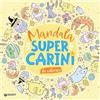 Giunti Psychometrics Mandala super carini. Ediz. illustrata