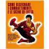Newton Compton Editori Come disegnare i combattimenti e le scene di lotta. Ediz. illustrata