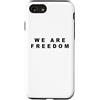 FREEDOM - Conservative Quotes & Graphics WE ARE FREEDOM - Minimal Text Design Conservative (White) Custodia per iPhone SE (2020) / 7/8