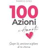 Does not apply 100 Azioni X Amarti: Scopri La Versione Migliore Di Te Stessa