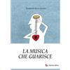 Passerino La musica che guarisce: Esperienze e considerazioni all'interno dei laboratori di musicoterapia didattica