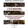 CASTELVECCHI Storia del lavoro in Italia. L' età moderna. Trasformazioni e risorse del lavoro tra associazioni di mestiere e pratiche individuali (Vol. 3)