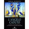 Edizioni Mediterranee L'angelo caduto. Lucifero e il problema del male. Gli «Ostacoli» sulla via dell'evoluzione