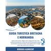 Independently published GUIDA TURISTICA BRETAGNA E NORMANDIA 2025-2026: Esplora città storiche, villaggi costieri, spiagge del D-Day, tesori medievali, siti preistorici, ... di Natale, musei, gallerie d'arte...