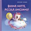 Picarona Buona notte, piccola unicorno! Ediz. illustrata